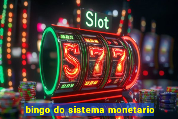 bingo do sistema monetario